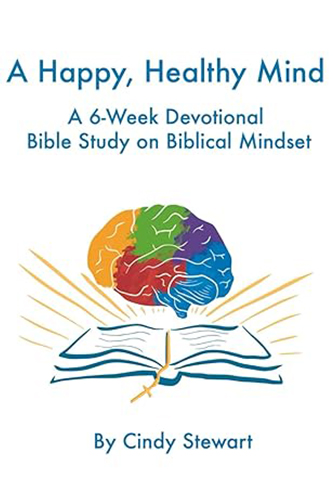 A Happy, Health Mind: A 6-Week Devotional Bible Study on Biblical Mindset