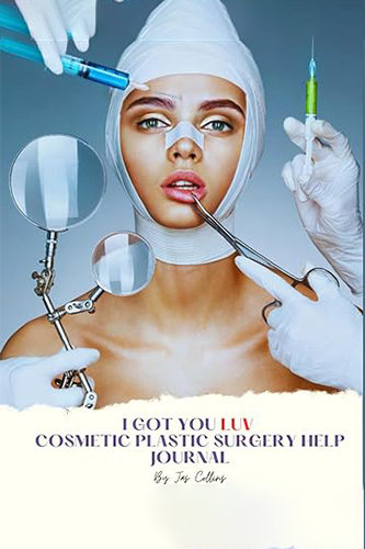 I Got You Luv: Cosmetic Plastic Surgery Help Journal