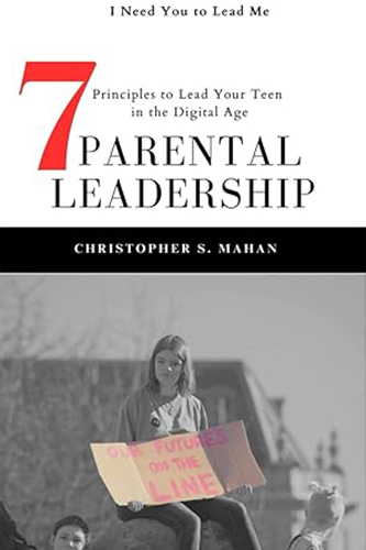 Parental Leadership: 7 Principles to Lead Your Teen in the Digital Age