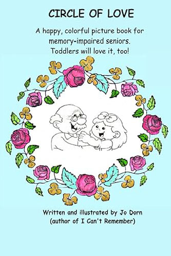 CIRCLE OF LOVE: A happy, colorful picture book for memory-impaired seniors. Toddlers will love it, too!